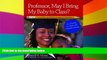Big Deals  Professor, May I Bring My Baby to Class?: A Student Mother s Guide to College  Best