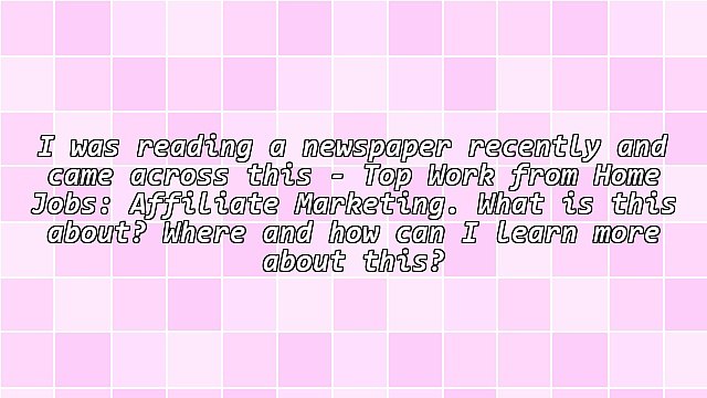 Affiliate Marketing As the Top Work From Home Job