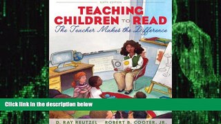 Big Deals  Teaching Children to Read: The Teacher Makes the Difference (6th Edition)  Free Full