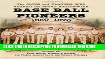 [PDF] Base Ball Pioneers, 1850-1870: The Clubs and Players Who Spread the Sport Nationwide Full