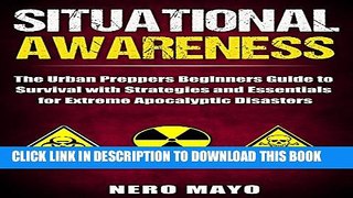 [New] Situational Awareness: The Urban Prepper s Beginner s Guide to Survival with Strategies and