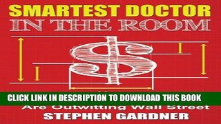 New Book Smartest Doctor In The Room: How Doctors And Dentists Are Outwitting Wall Street