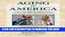 Collection Book AGING in AMERICA: What you NEED TO KNOW about Navigating our Healthcare System