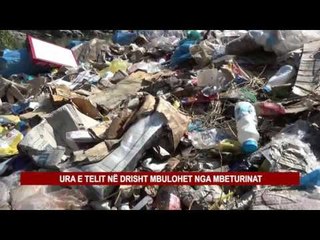 URA E TELIT NË DRISHT MBULOHET NGA MBETURINAT