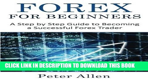 Collection Book Forex for Beginners: A Step by Step Guide to Becoming a Successful Forex Trader
