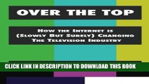 Collection Book Over The Top: How The Internet Is (Slowly But Surely) Changing The Television