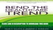 New Book Bend the Healthcare Trend: How Consumer-Driven Health and Wellness Plans Lower Insurance