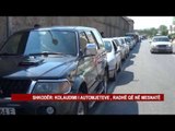 SHKODËR: KOLAUDIMI I AUTOMJETEVE , RADHË QË NË MESNATË