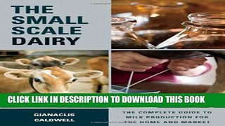 Collection Book The Small-Scale Dairy: The Complete Guide to Milk Production for the Home and Market