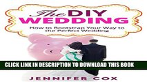 [New] The DIY Wedding: How to Bootstrap Your Way to the Perfect Wedding Exclusive Online