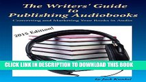 [PDF] The Writers  Guide to Publishing Audiobooks: Converting and Marketing Your Books in Audio