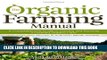 New Book The Organic Farming Manual: A Comprehensive Guide to Starting and Running a Certified