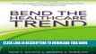 New Book Bend the Healthcare Trend: How Consumer-Driven Health and Wellness Plans Lower Insurance