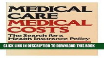 New Book Medical Care, Medical Costs: The Search for a Health Insurance Policy