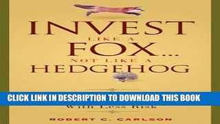 Collection Book Invest Like a Fox... Not Like a Hedgehog: How You Can Earn Higher Returns With