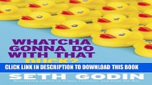 [PDF] Whatcha Gonna Do with That Duck?: And Other Provocations, 2006-2012 Full Colection