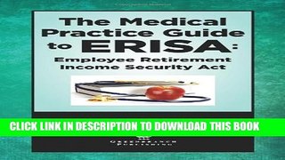 New Book The Medical Practice Guide to ERISA: Employee Retirement Income Security Act