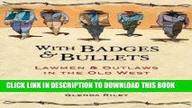 New Book With Badges and Bullets: Lawmen and Outlaws in the Old West (Notable Westerners)