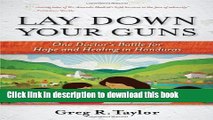 [PDF] Lay Down Your Guns: One Doctor s Battle for Hope and Healing in Honduras Full Colection