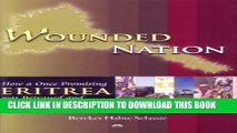 [PDF] Wounded Nation: How a Once Promising Eritrea Was Betrayed and Its Future Compromised (Crown