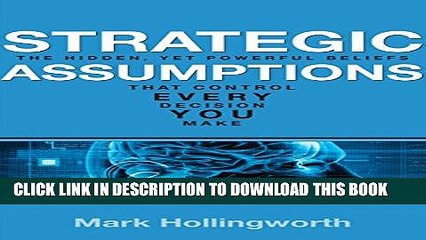 [PDF] Strategic Assumptions: The Hidden, Powerful Beliefs that Control Every Decision You Make!