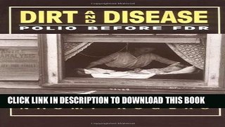 [PDF] Dirt and Disease: Polio Before FDR (Health and Medicine in American Society series) Full