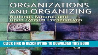 Collection Book Organizations and Organizing: Rational, Natural and Open Systems Perspectives