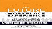 Collection Book The Future Workplace Experience: 10 Rules For Mastering Disruption in Recruiting
