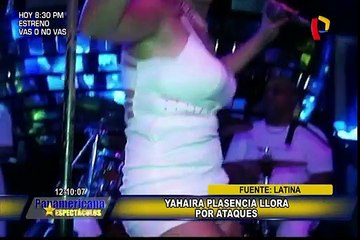 Yahaira Plasencia se quiebra al defenderse de sus detractores