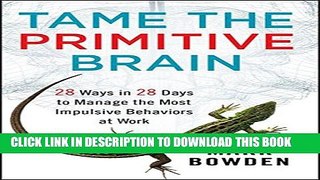 Collection Book Tame the Primitive Brain: 28 Ways in 28 Days to Manage the Most Impulsive