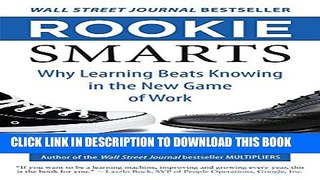 Collection Book Rookie Smarts: Why Learning Beats Knowing in the New Game of Work