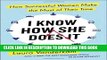 [PDF] I Know How She Does It: How Successful Women Make the Most of Their Time Popular Colection