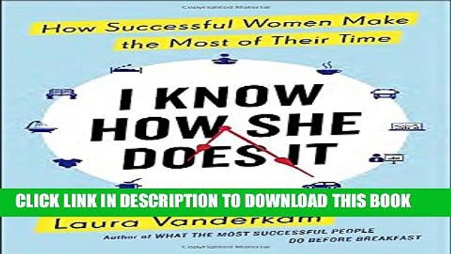 [PDF] I Know How She Does It: How Successful Women Make the Most of Their Time Popular Colection