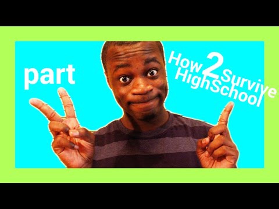 How To Survive High School Part 2