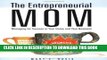 [PDF] The Entrepreneurial Mom: Managing for Success in Your Home and Your Business Full Colection