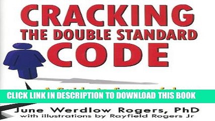 [PDF] Cracking the Double Standard Code: A Guide to Successful Navigation in the Workplace Full