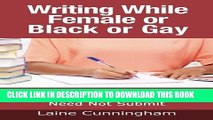[PDF] Writing While Female or Black or Gay: Why Women, Authors of Color, and LGBT Authors Need Not