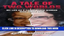 [PDF] A Tale of Two Worlds: My Life as a Proud Black Woman with White Skin Popular Online