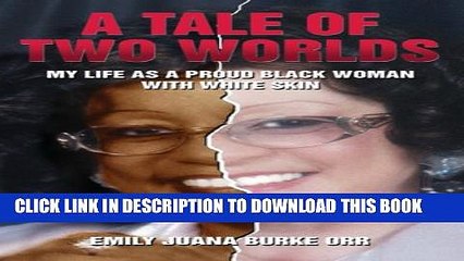 [PDF] A Tale of Two Worlds: My Life as a Proud Black Woman with White Skin Popular Online