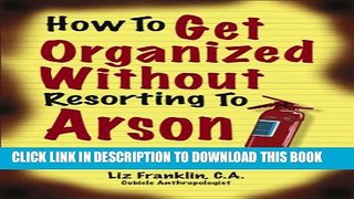 [PDF] How to Get Organized Without Resorting to Arson Popular Online