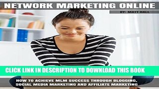 [PDF] Network Marketing Online: How To Achieve MLM Success Through Blogging, Social Media