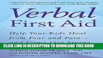 [Read PDF] Verbal First Aid: Help Your Kids Heal from Fear and Pain--and Come Out Strong Download