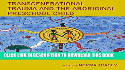 [Read PDF] Transgenerational Trauma and the Aboriginal Preschool Child: Healing through