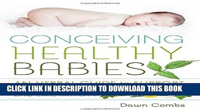 [PDF] Conceiving Healthy Babies: An Herbal Guide to Support Preconception, Pregnancy and Lactation
