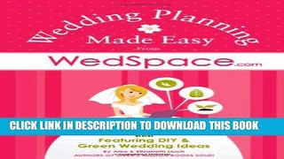 [PDF] Wedding Planning Made Easy From WedSpace.com: Featuring DIY and Green Wedding Ideas Full