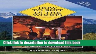 [PDF] How to Shit in the Woods, 3rd Edition: An Environmentally Sound Approach to a Lost Art Full