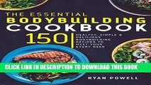 [PDF] Essential Bodybuilding Cookbook: 150 Healthy, Simple   Delicious Bodybuilding Recipes To