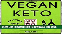 [PDF] Vegan Keto: The Vegan Ketogenic Diet for Rapid Fat Loss Full Colection