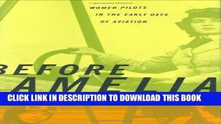 [New] Before Amelia: Women Pilots in the Early Days of Aviation Exclusive Full Ebook
