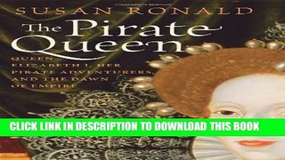 [PDF] The Pirate Queen: Queen Elizabeth I, Her Pirate Adventurers, and the Dawn of Empire